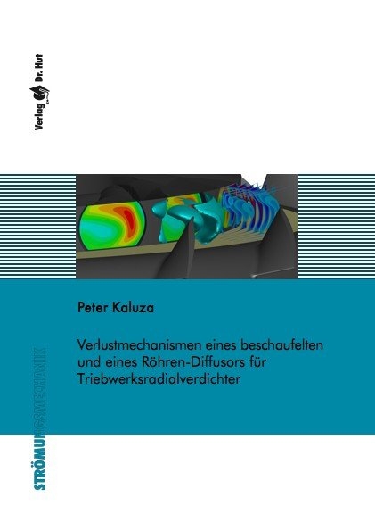 Verlustmechanismen eines beschaufelten und eines Röhren-Diffusors für Triebwerksradialverdichter - Peter Kaluza