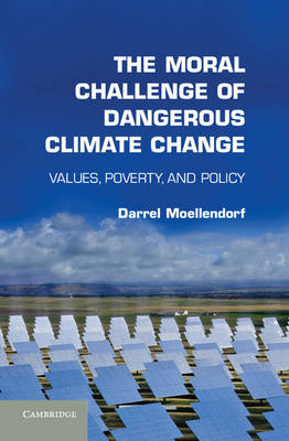 Moral Challenge of Dangerous Climate Change -  Darrel Moellendorf