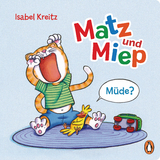 Matz & Miep - Müde? - Isabel Kreitz