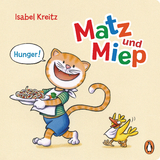 Matz & Miep - Hunger! - Isabel Kreitz