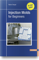 Injection Molds for Beginners - Rainer Dangel