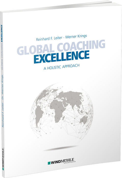 Global Coaching Excellence - Reinhard F. Leiter, Dr. Werner J. Krings, Marcel Donges, Dr. Eva Gattnar, Tiffany Ischinger, Silvija Popovic, Jennifer S. Royal, Tanja Sahl, Ben Sahl, Marie-Louise Schäfer, Ben Van Den Assem, Christine Wendl