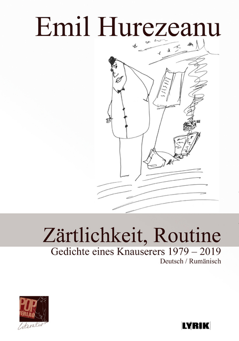 Zärtlichkeit, Routine. Gedichte eines Knauserers 1979 – 2019 - Emil Hurezeanu