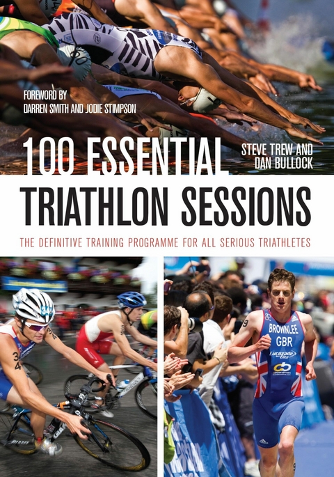 100 Essential Triathlon Sessions -  Dan Bullock,  Steve Trew