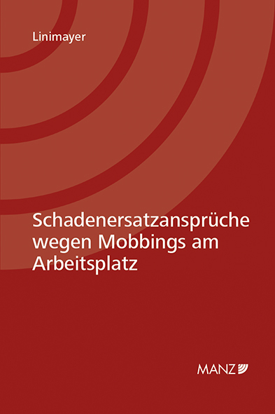 Schadenersatzansprüche wegen Mobbings am Arbeitsplatz - Thomas Linimayer