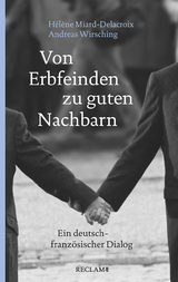 Von Erbfeinden zu guten Nachbarn - Miard-Delacroix, Hélène; Wirsching, Andreas