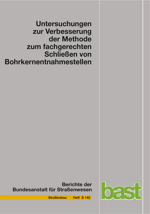 Untersuchungen zur Verbesserung der Methode zum fachgerechten Schließen von Bohrkernentnahmestellen - Hartmut Johannes Beckedahl, Stefan Koppers, Tim Schrödter