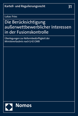 Die Berücksichtigung außerwettbewerblicher Interessen in der Fusionskontrolle - Lukas Fries