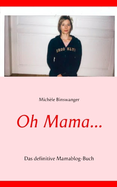 Oh Mama... - Michèle Binswanger