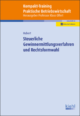 Kompakt-Training Steuerliche Gewinnermittlungsverfahren und Rechtsformwahl - Tina Hubert