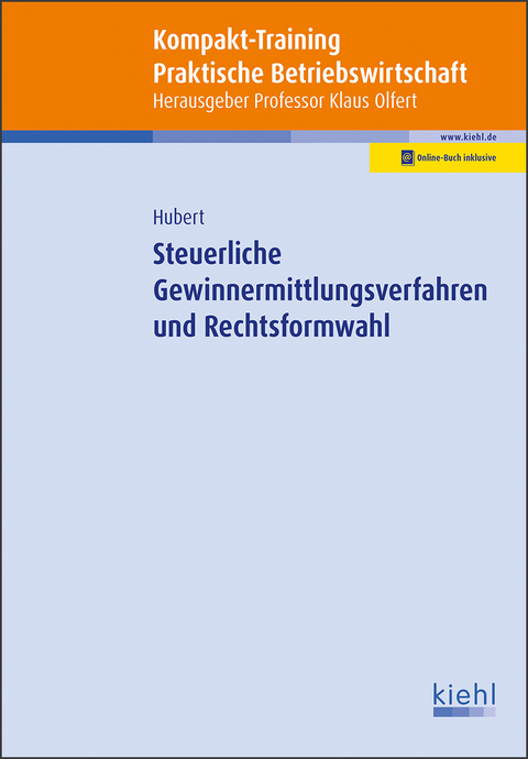 Kompakt-Training Steuerliche Gewinnermittlungsverfahren und Rechtsformwahl - Tina Hubert