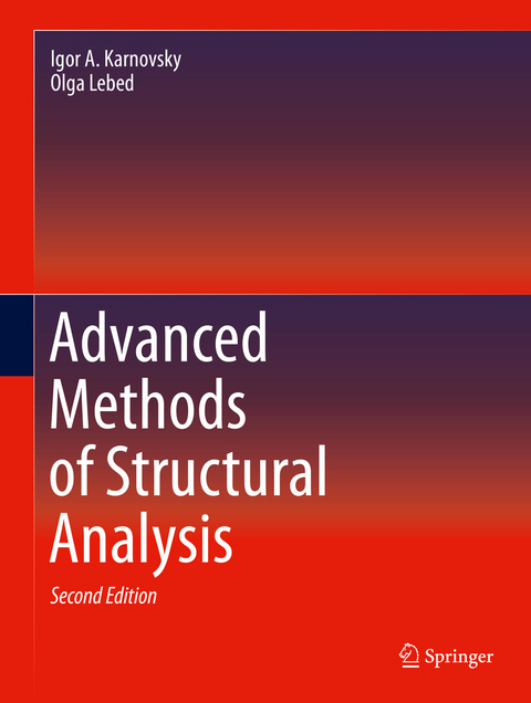 Advanced Methods of Structural Analysis - Igor A. Karnovsky, Olga Lebed