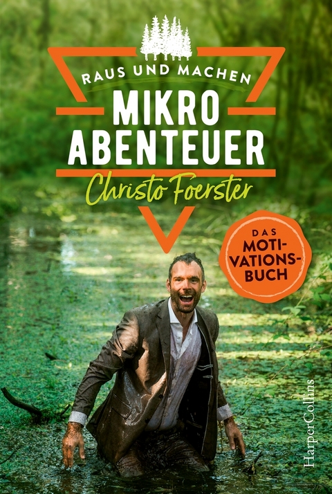 Mikroabenteuer – Das Motivationsbuch - Christo Foerster