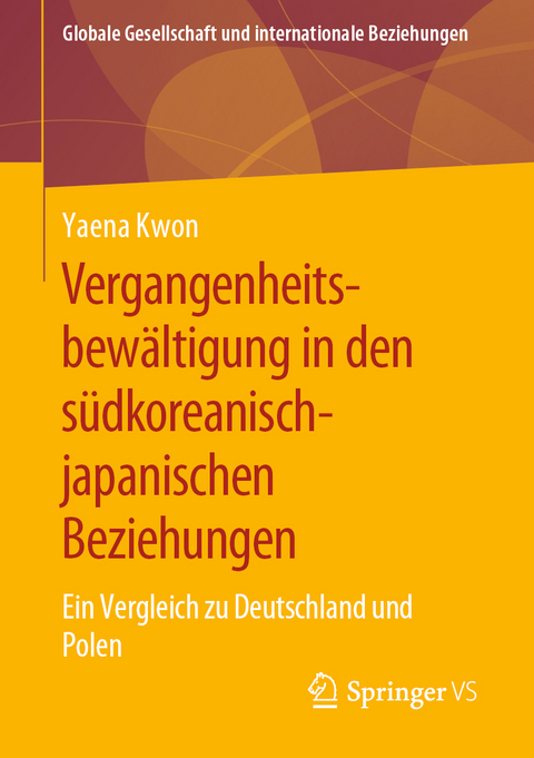 Vergangenheitsbewältigung in den südkoreanisch-japanischen Beziehungen - Yaena Kwon