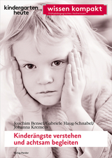 Kinderängste verstehen und achtsam begleiten - Joachim Bensel, Gabriele Haug-Schnabel, Johanna Kremers