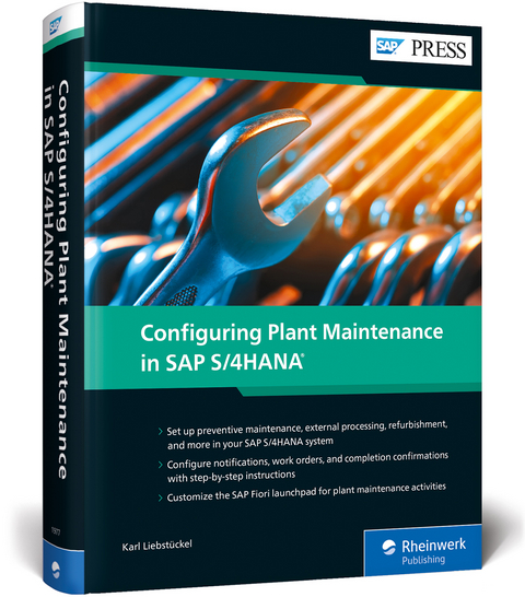 Configuring Plant Maintenance in SAP S/4HANA® - Karl Liebstückel