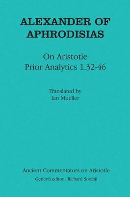 Alexander of Aphrodisias: On Aristotle Prior Analytics 1.32-46 -  Alexander of Aphrodisias