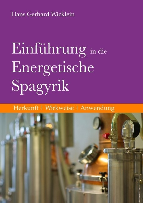 Einführung in die Energetische Spagyrik - Hans Gerhard Wicklein