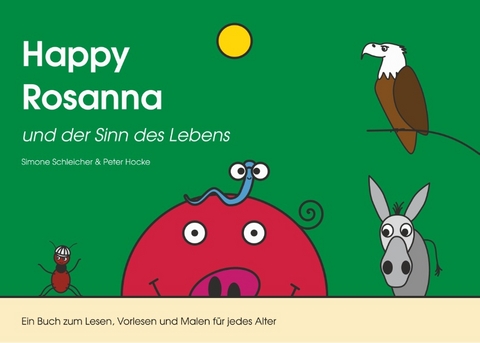 Happy Rosanna und der Sinn des Lebens - Simone Schleicher, Peter Hocke