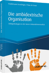 Die ambidextrische Organisation - Friedemann Derndinger, Claas de Groot