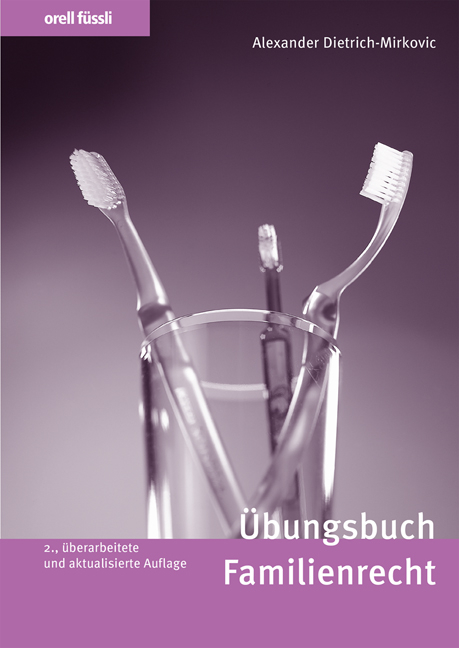 Orell Füssli Übungsbücher / Übungsbuch Familienrecht - Alexander Dietrich-Mirkovic