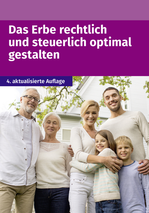 Das Erbe rechtlich und steuerlich optimal gestalten