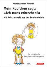 Mein Köpfchen sagt: Ich muss erbrechen! - Michael Stefan Metzner