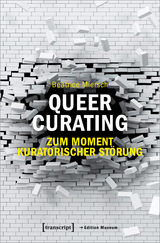 Queer Curating – Zum Moment kuratorischer Störung - Beatrice Miersch