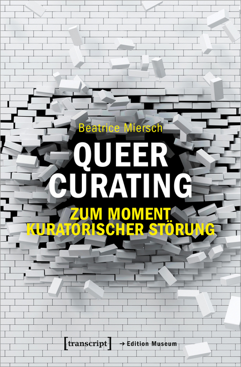 Queer Curating – Zum Moment kuratorischer Störung - Beatrice Miersch