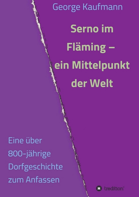 Serno im Fläming – ein Mittelpunkt der Welt - George Kaufmann