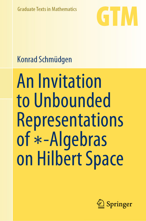 An Invitation to Unbounded Representations of ∗-Algebras on Hilbert Space - Konrad Schmüdgen