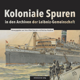 Koloniale Spuren in den Archiven der Leibniz-Gemeinschaft - 