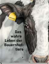 Das wahre Leben der Bauernhoftiere - Lena Zeise