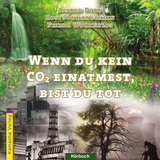 Wenn du kein COշ einatmest, bist du tot - Alfred Dorn, Rosi Sonnenschein, Frieda Wolkenlos