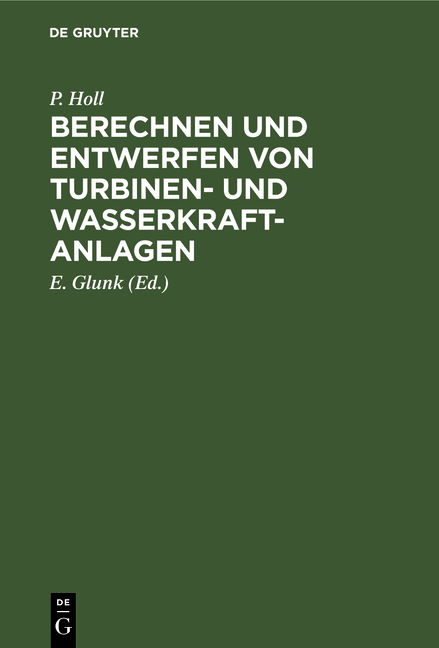 Berechnen und Entwerfen von Turbinen- und Wasserkraft-Anlagen - P. Holl