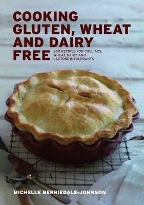 Cooking Gluten, Wheat and Dairy Free -  Michelle Berriedale-Johnson