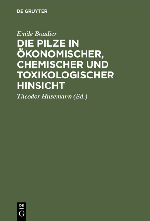 Die Pilze in ökonomischer, chemischer und toxikologischer Hinsicht - Emile Boudier