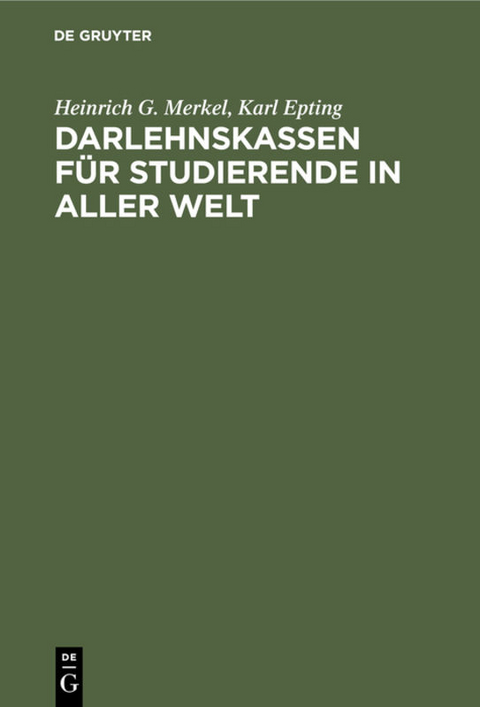 Darlehnskassen für Studierende in aller Welt - Heinrich G. Merkel, Karl Epting