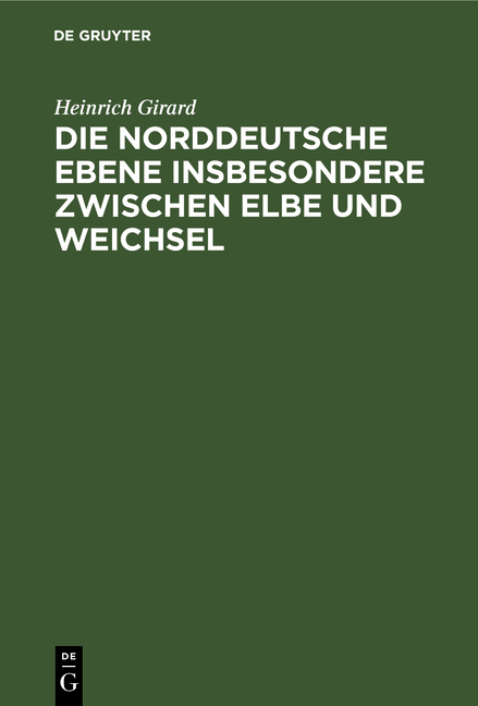 Die norddeutsche Ebene insbesondere zwischen Elbe und Weichsel - Heinrich Girard