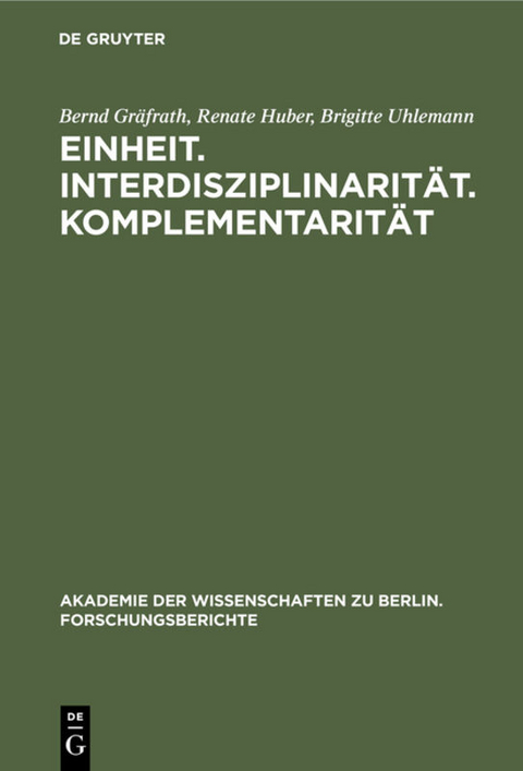 Einheit. Interdisziplinarität. Komplementarität - Bernd Gräfrath, Renate Huber, Brigitte Uhlemann