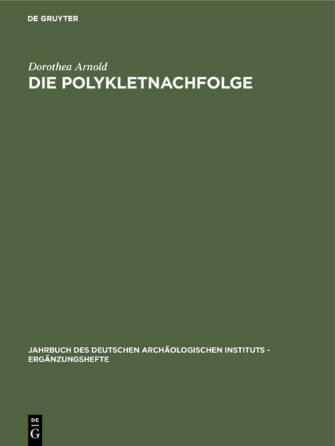 Die Polykletnachfolge - Dorothea Arnold