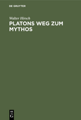 Platons Weg zum Mythos - Walter Hirsch