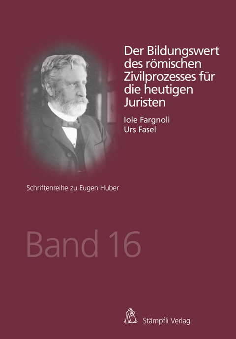 Der Bildungswert des römischen Zivilprozesses für die heutigen Juristen - Urs Fasel, Iole Fargnoli