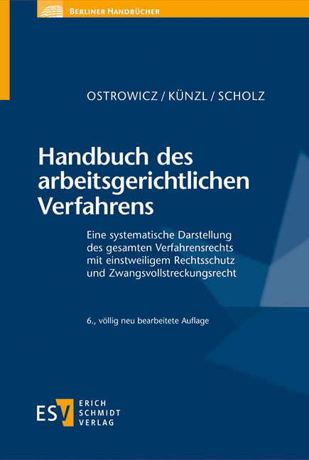 Handbuch des arbeitsgerichtlichen Verfahrens - Alexander Ostrowicz, Reinhard Künzl, Christian Scholz