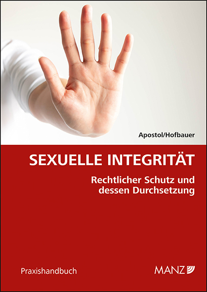 Sexuelle Integrität Rechtlicher Schutz und dessen Durchsetzung - Stefan Apostol, Yara Hofbauer