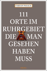 111 Orte im Ruhrgebiet die man gesehen haben muß - Pasalk, Fabian