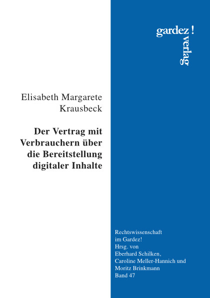 Der Vertrag mit Verbrauchern über die Bereitstellung digitaler Inhalte - Elisabeth Margarete Krausbeck