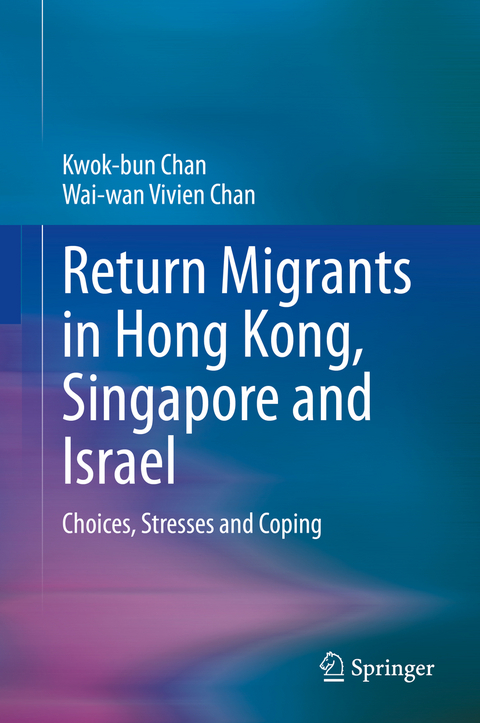 Return Migrants in Hong Kong, Singapore and Israel - Kwok-Bun Chan, Wai-wan Vivien Chan