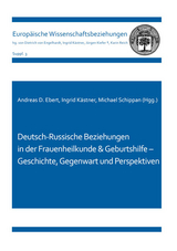 Deutsch-Russische Beziehungen in der Frauenheilkunde & Geburtshilfe – Geschichte, Gegenwart und Perspektiven - 