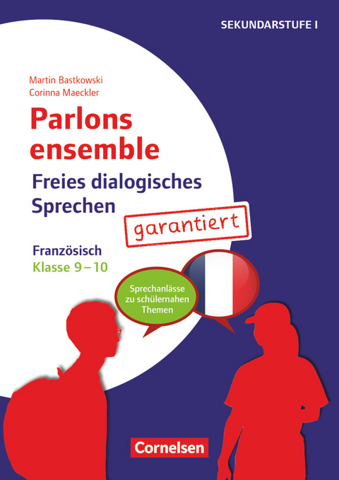 Parlons ensemble - Sprechaktivierung garantiert - Klasse 9/10 - Martin Bastkowski, Corinna Maeckler